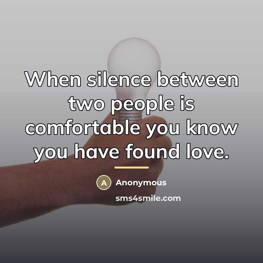 “When silence between two people is comfortable you know you…” quote by Anonymous