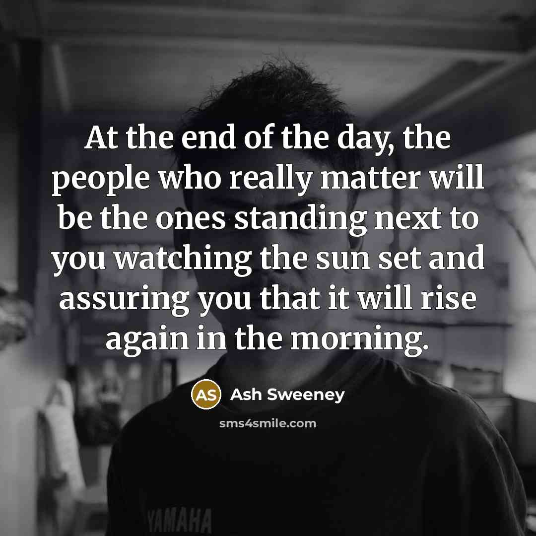 “At the end of the day, the people who really…” quote by Ash Sweeney