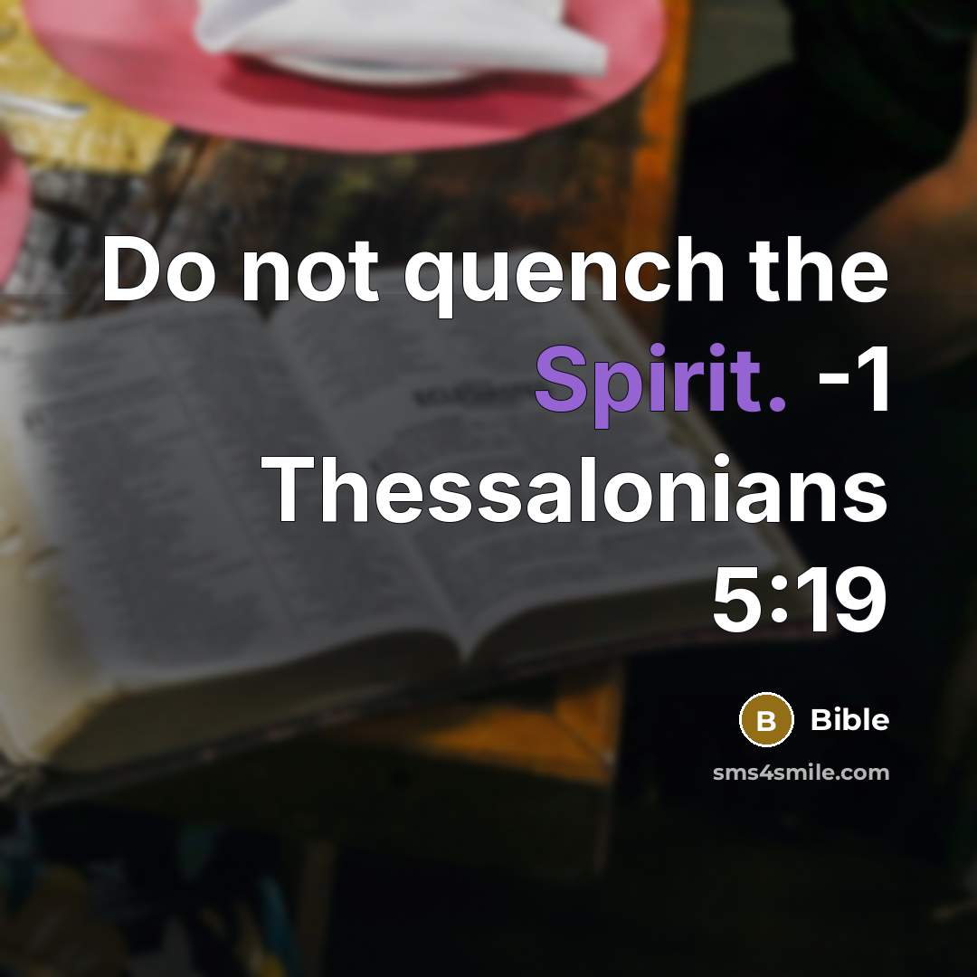 “Do not quench the Spirit. -1 Thessalonians 5:19” quote by Bible