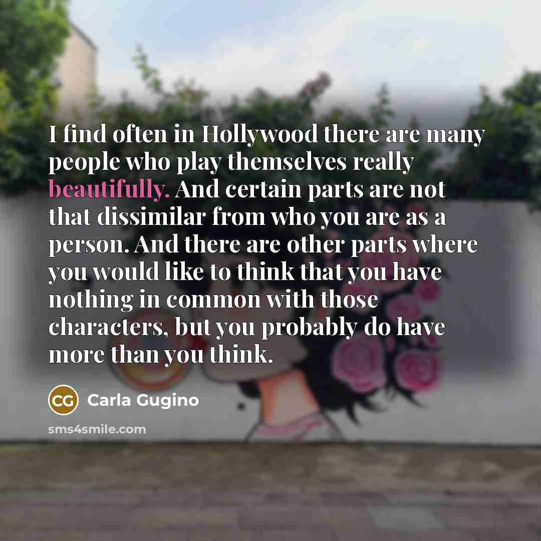 “I find often in Hollywood there are many people who…” quote by Carla Gugino