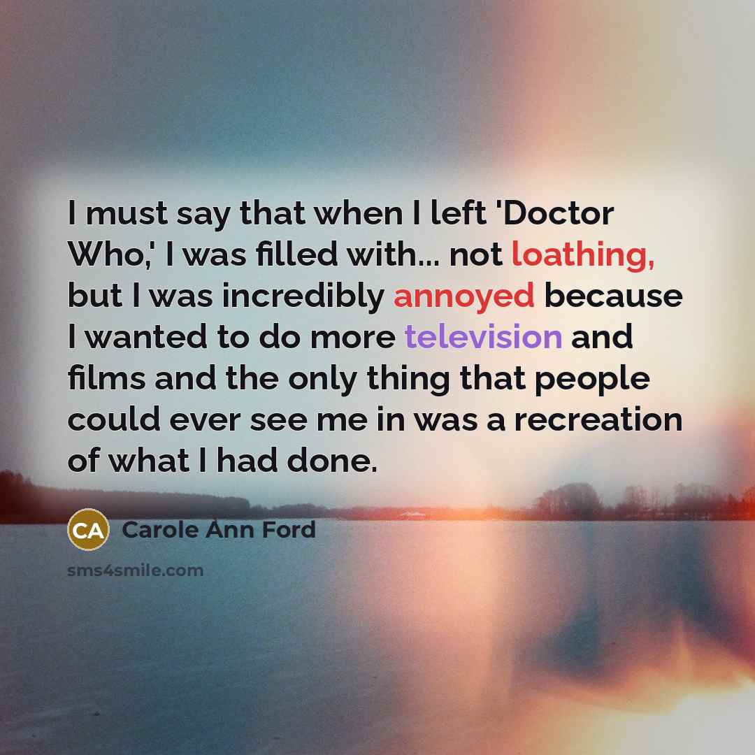 “I must say that when I left 'Doctor Who,' I…” quote by Carole Ann Ford