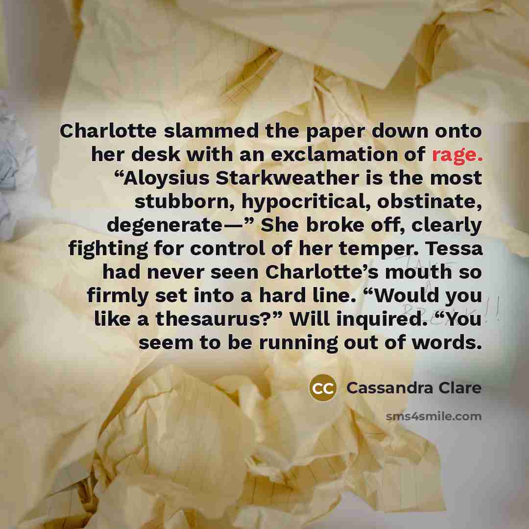 “Charlotte slammed the paper down onto her desk with an…” quote by Cassandra Clare