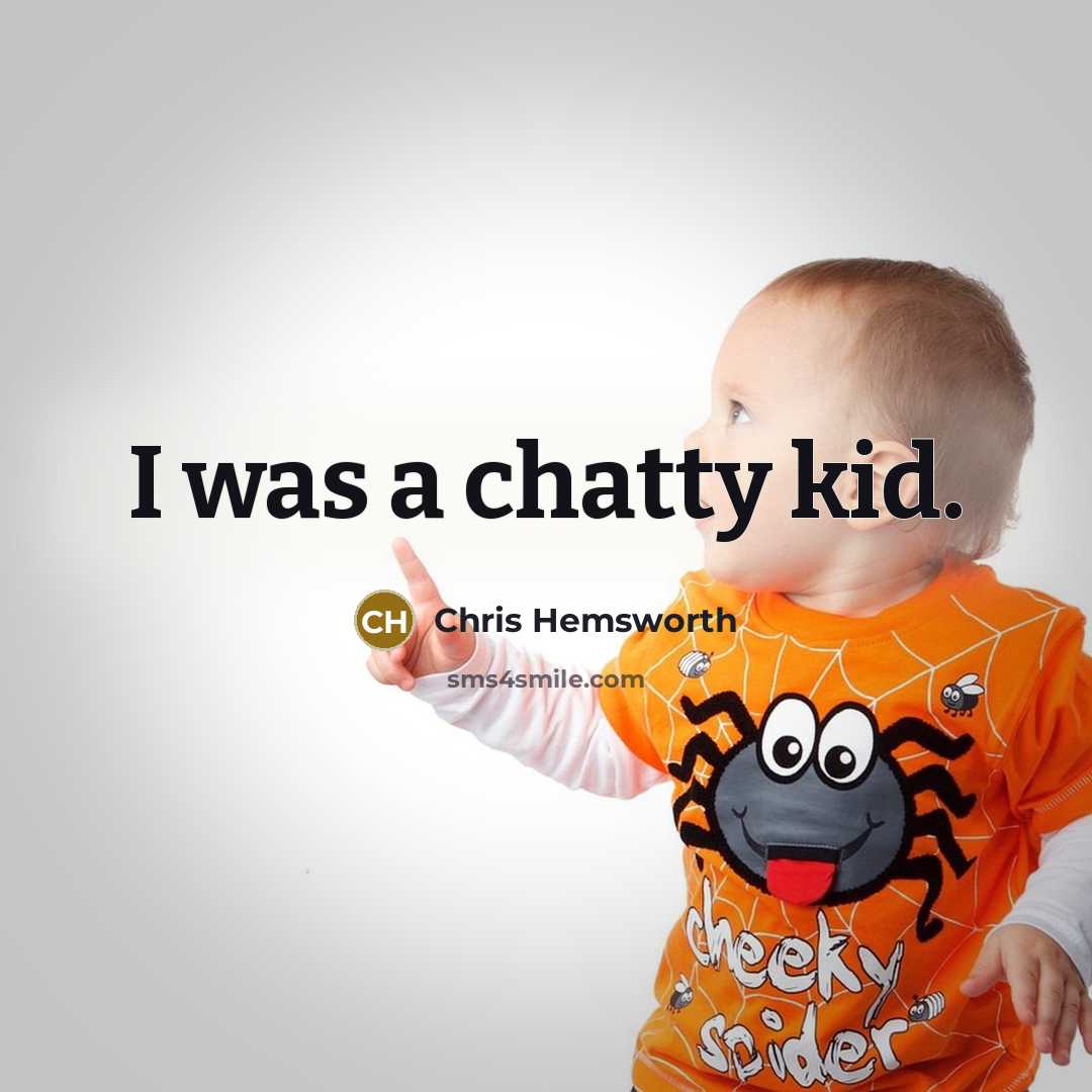 “I was a chatty kid.…” quote by Chris Hemsworth