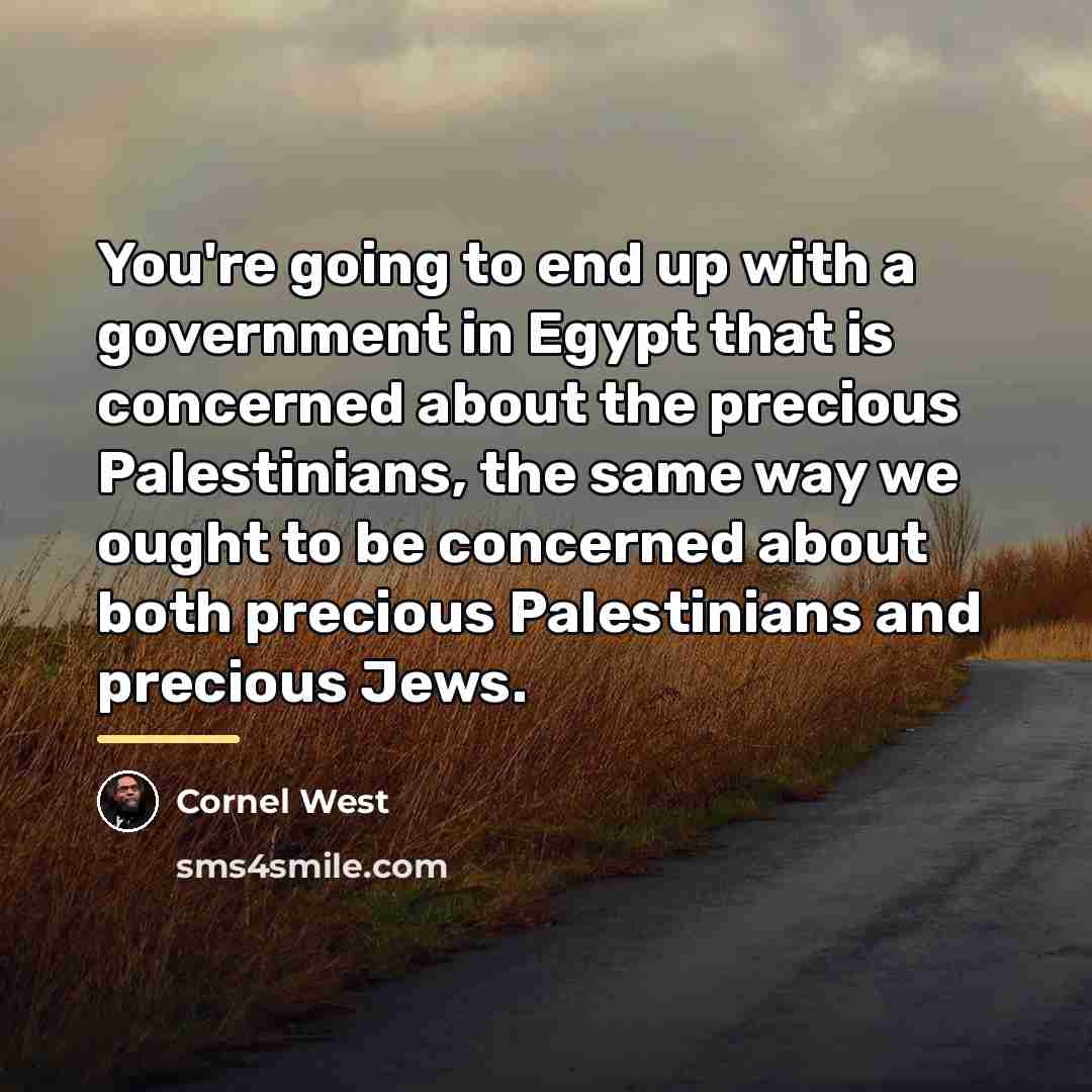 “You're going to end up with a government in Egypt…” quote by Cornel West