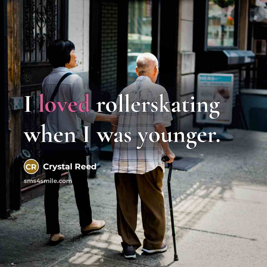 “I loved rollerskating when I was younger.” quote by Crystal Reed