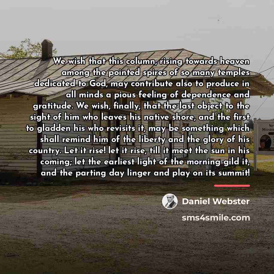 “We wish that this column, rising towards heaven among the…” quote by Daniel Webster