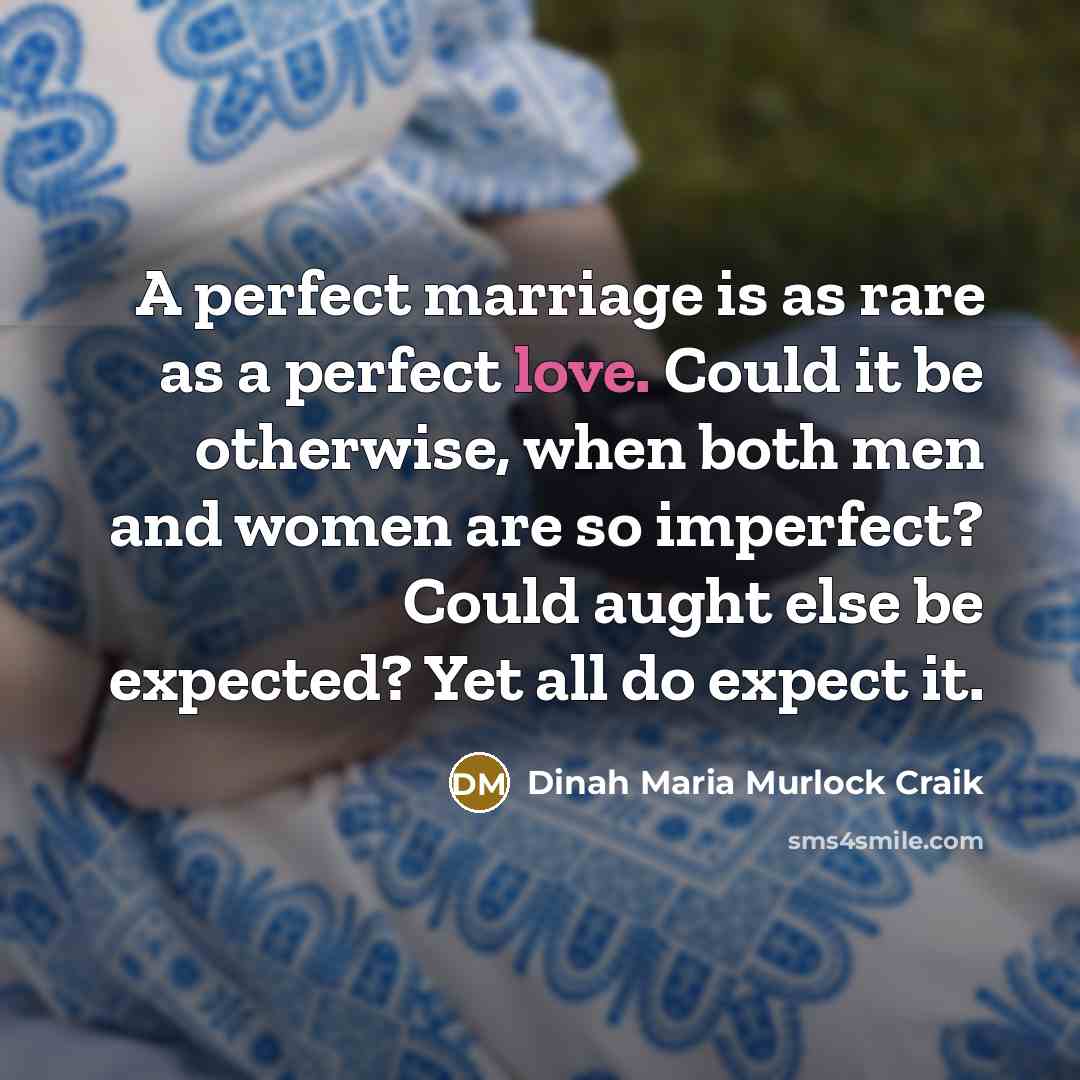 “A perfect marriage is as rare as a perfect love.…” quote by Dinah Maria Murlock Craik