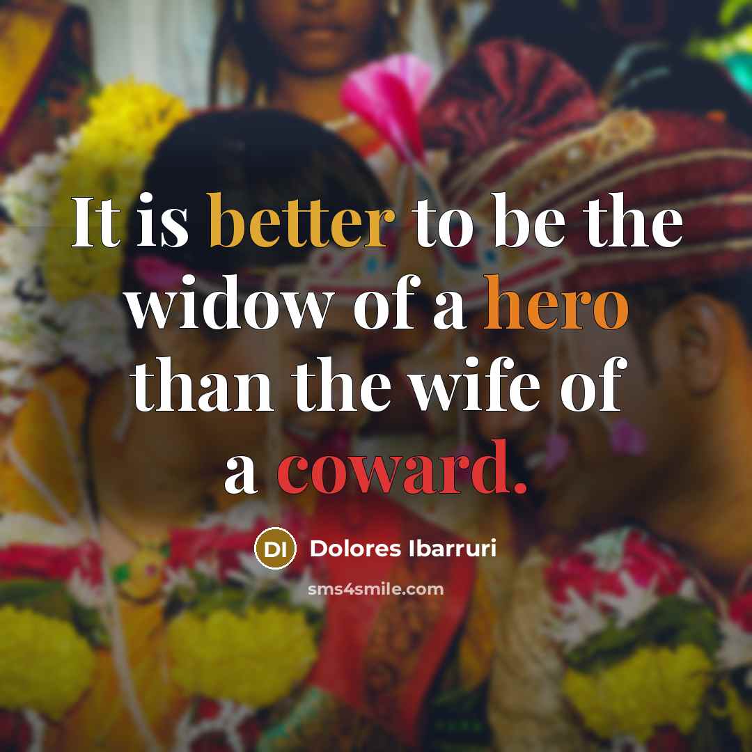“It is better to be the widow of a hero…” quote by Dolores Ibarruri