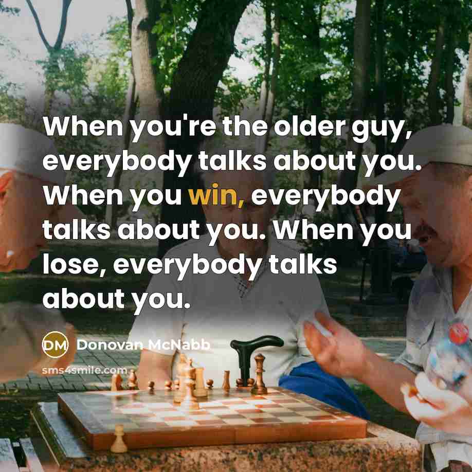 “When you're the older guy, everybody talks about you. When…” quote by Donovan McNabb