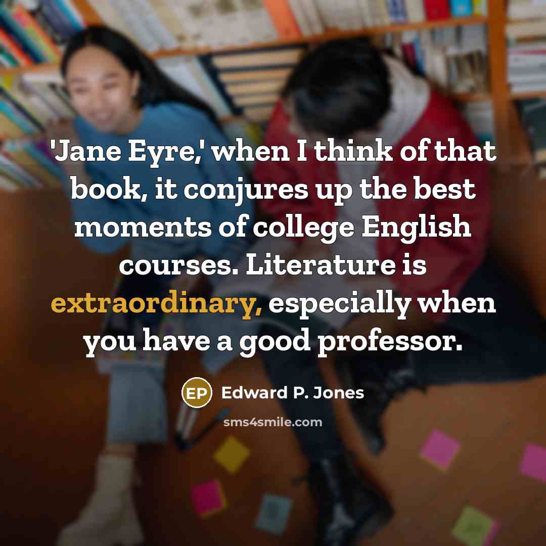 “'Jane Eyre,' when I think of that book, it conjures…” quote by Edward P. Jones