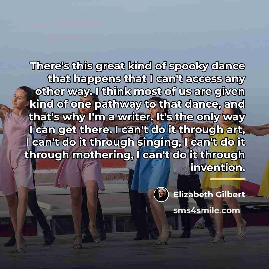 “There's this great kind of spooky dance that happens that…” quote by Elizabeth Gilbert