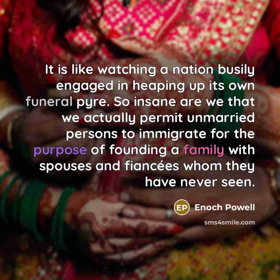 “It is like watching a nation busily engaged in heaping…” quote by Enoch Powell