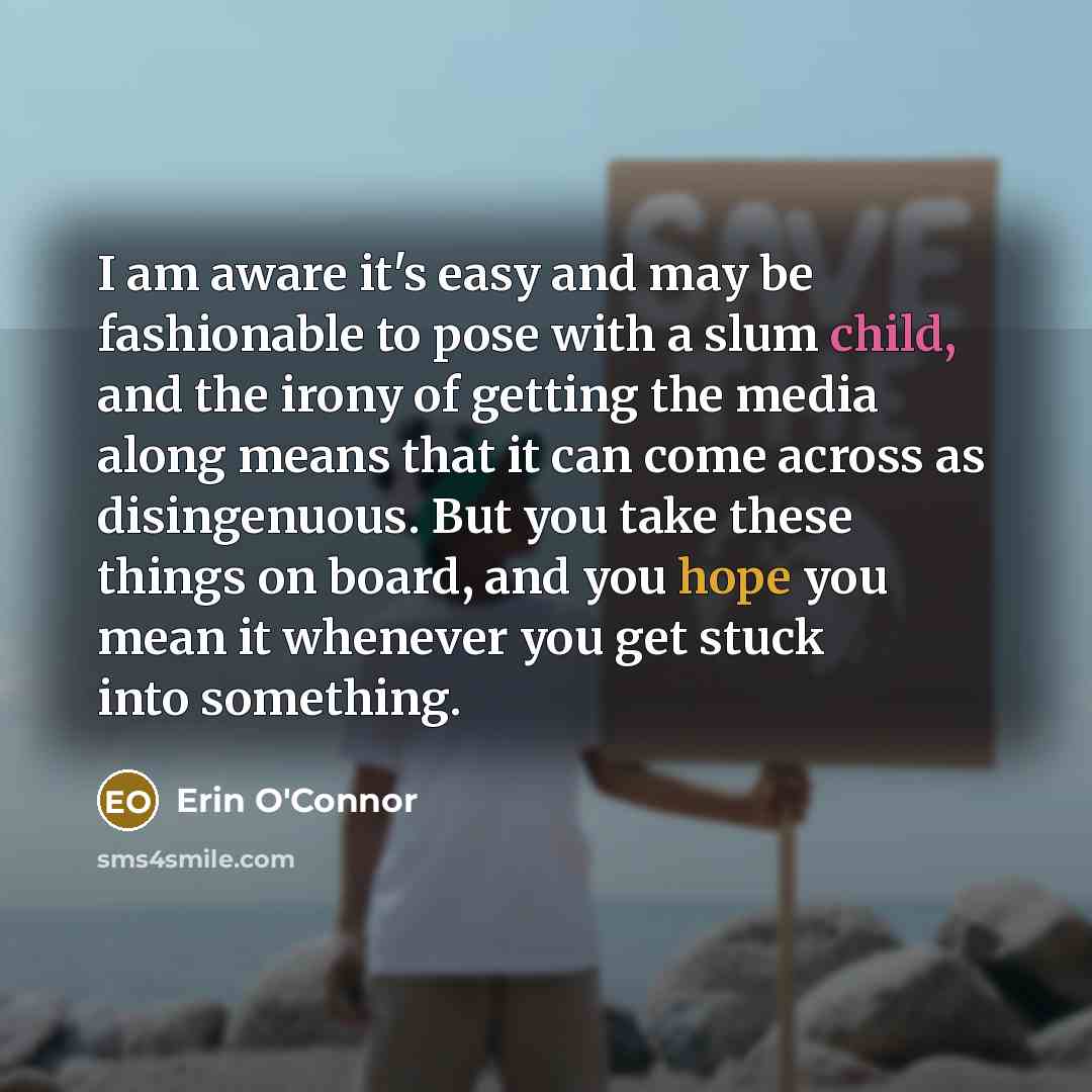 “I am aware it's easy and may be fashionable to…” quote by Erin O'Connor
