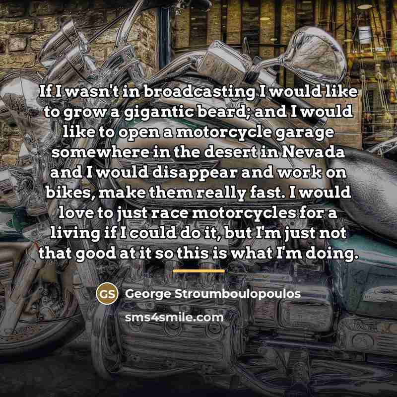 “If I wasn't in broadcasting I would like to grow…” quote by George Stroumboulopoulos