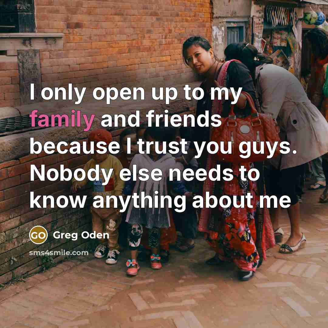 “I only open up to my family and friends because…” quote by Greg Oden
