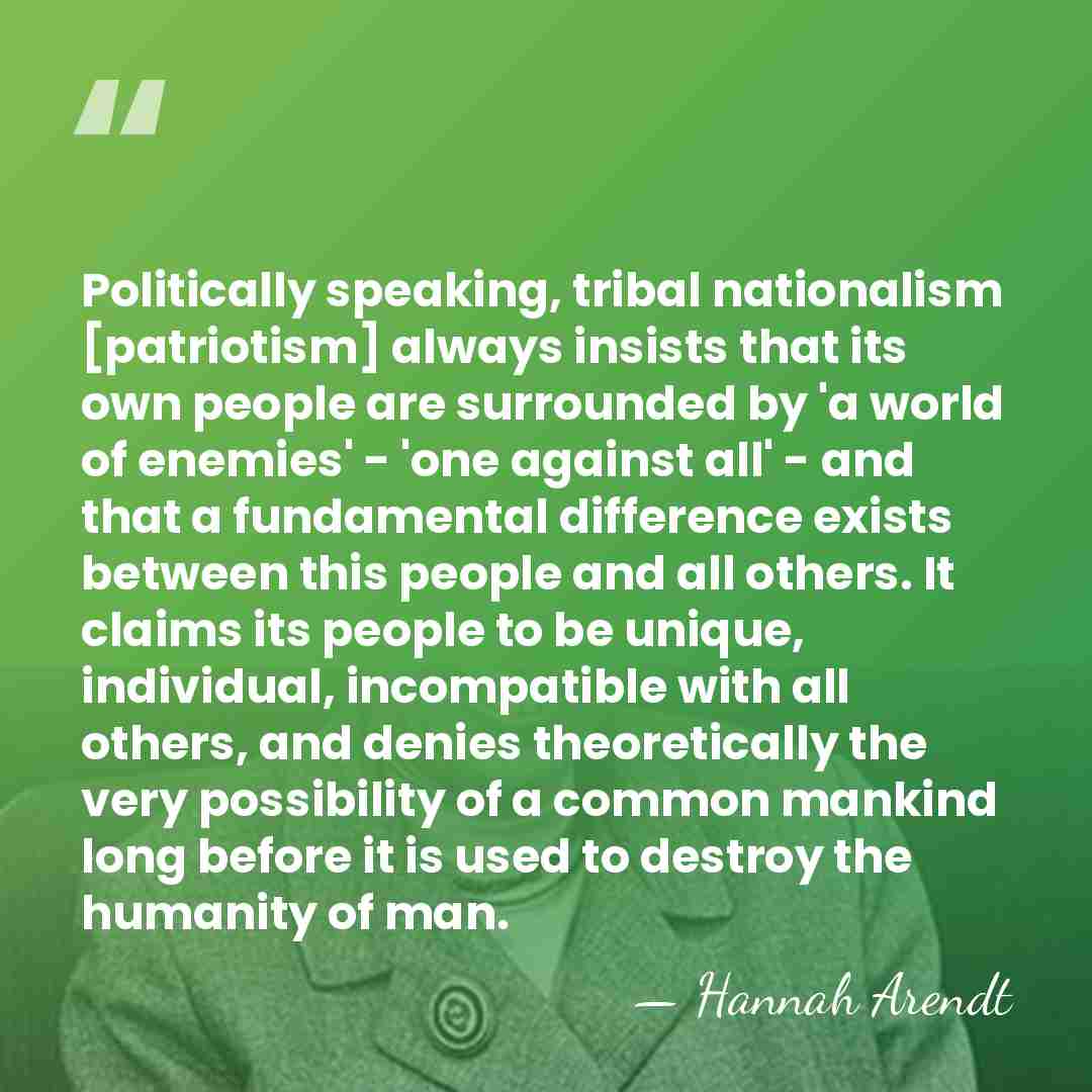 Politically speaking, tribal nationalism [patriotism] always insists that its own people are&hellip; - Hannah Arendt