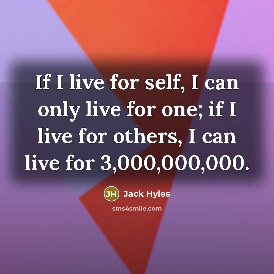 “If I live for self, I can only live for…” quote by Jack Hyles