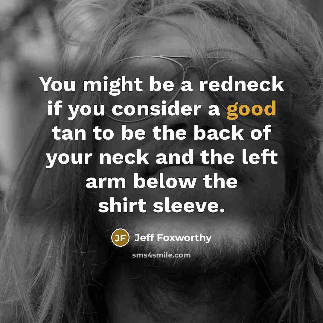 “You might be a redneck if you consider a good…” quote by Jeff Foxworthy