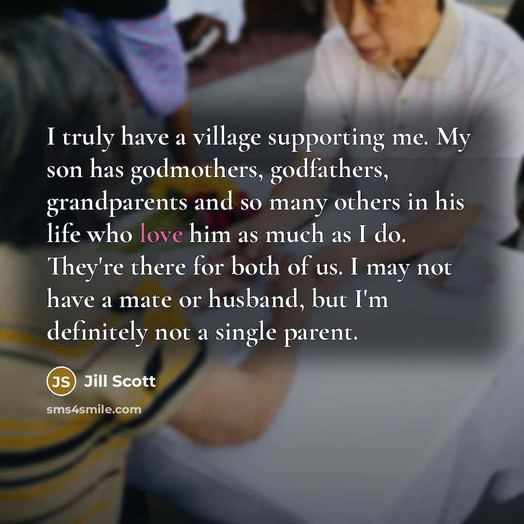 “I truly have a village supporting me. My son has…” quote by Jill Scott