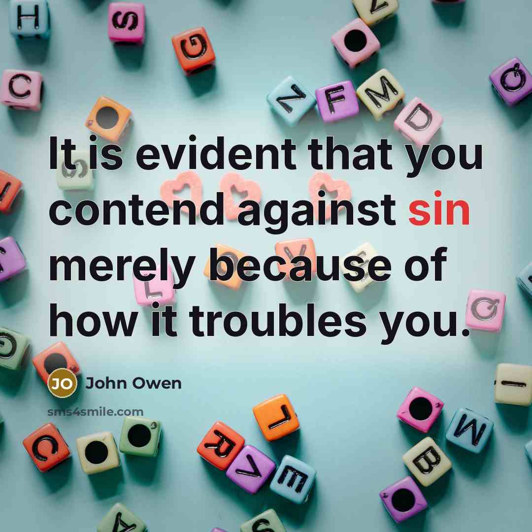 “It is evident that you contend against sin merely because…” quote by John Owen