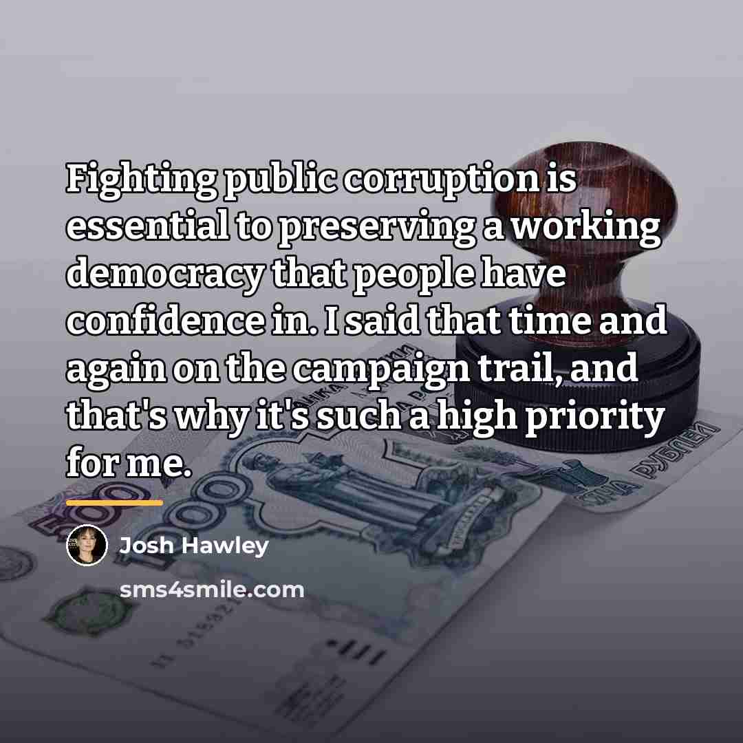 “Fighting public corruption is essential to preserving a working democracy…” quote by Josh Hawley