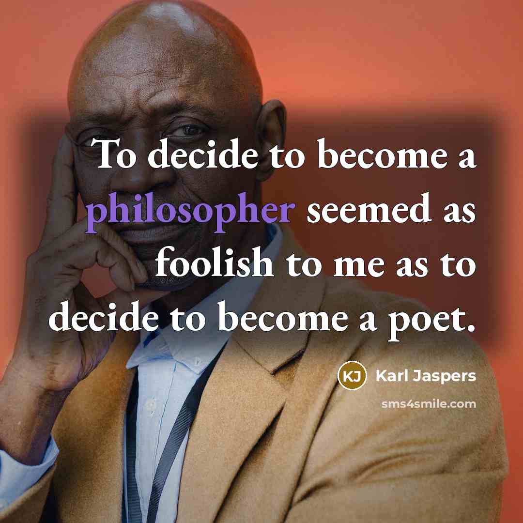 “To decide to become a philosopher seemed as foolish to…” quote by Karl Jaspers
