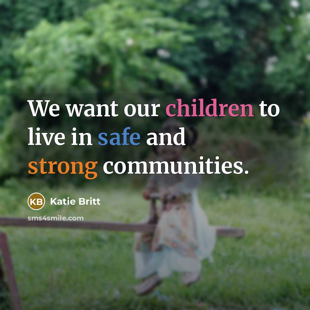“We want our children to live in safe and strong communities.” quote by Katie Britt