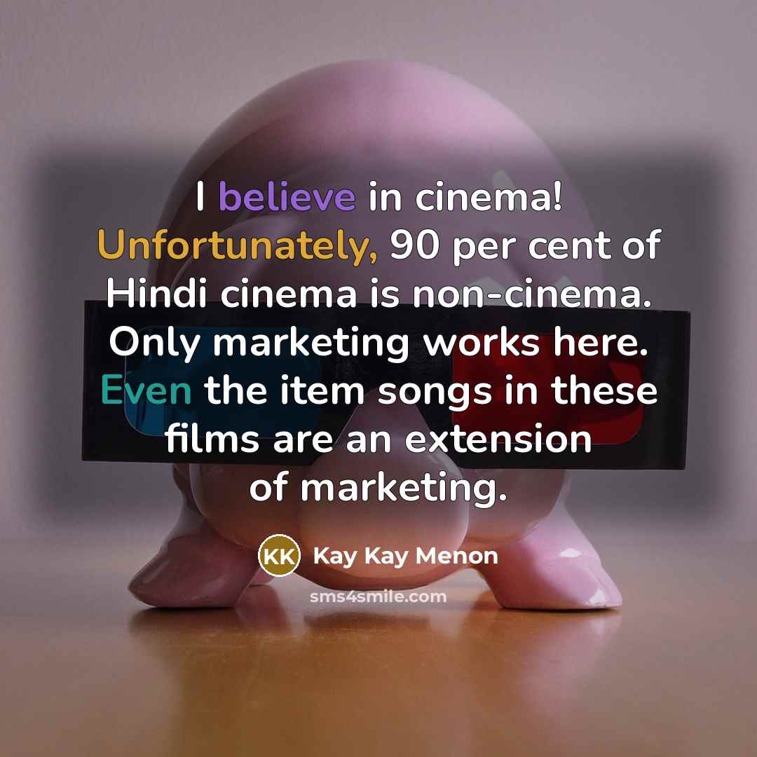 “I believe in cinema! Unfortunately, 90 per cent of Hindi…” quote by Kay Kay Menon