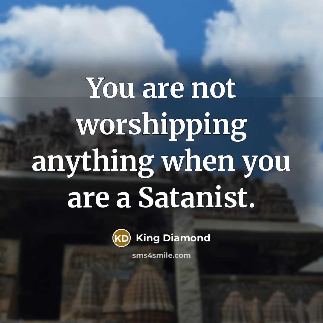 “You are not worshipping anything when you are a Satanist.…” quote by King Diamond