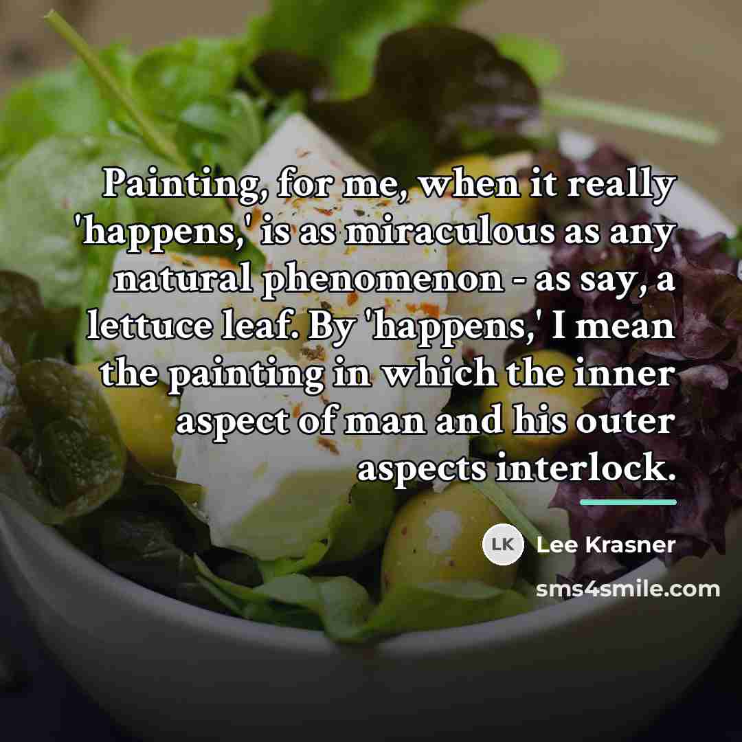 “Painting, for me, when it really 'happens,' is as miraculous…” quote by Lee Krasner