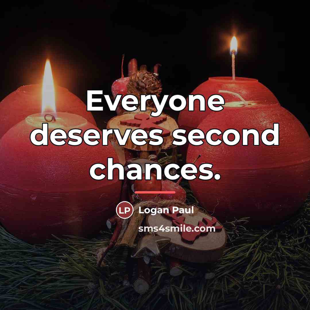 “Everyone deserves second chances.…” quote by Logan Paul