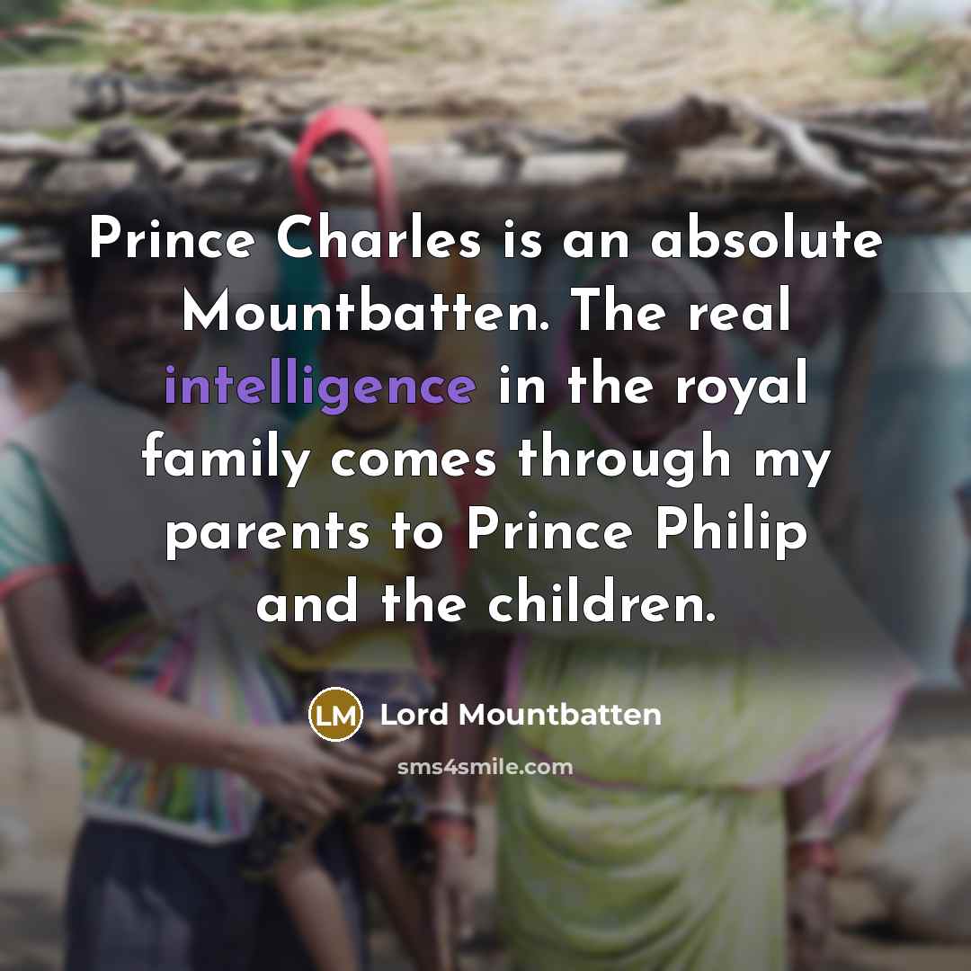 “Prince Charles is an absolute Mountbatten. The real intelligence in…” quote by Lord Mountbatten