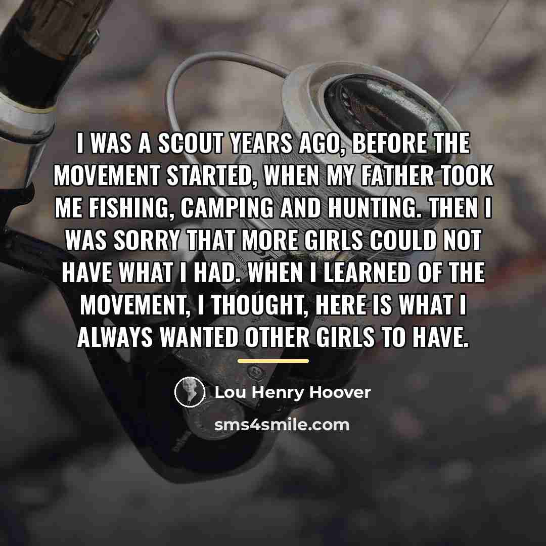 “I was a Scout years ago, before the movement started,…” quote by Lou Henry Hoover