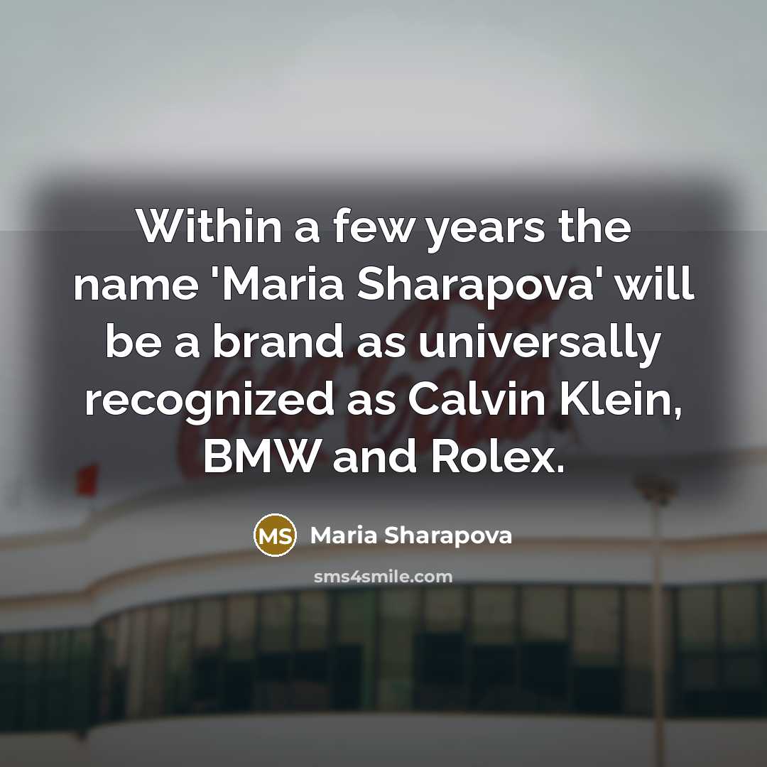 “Within a few years the name 'Maria Sharapova' will be…” quote by Maria Sharapova