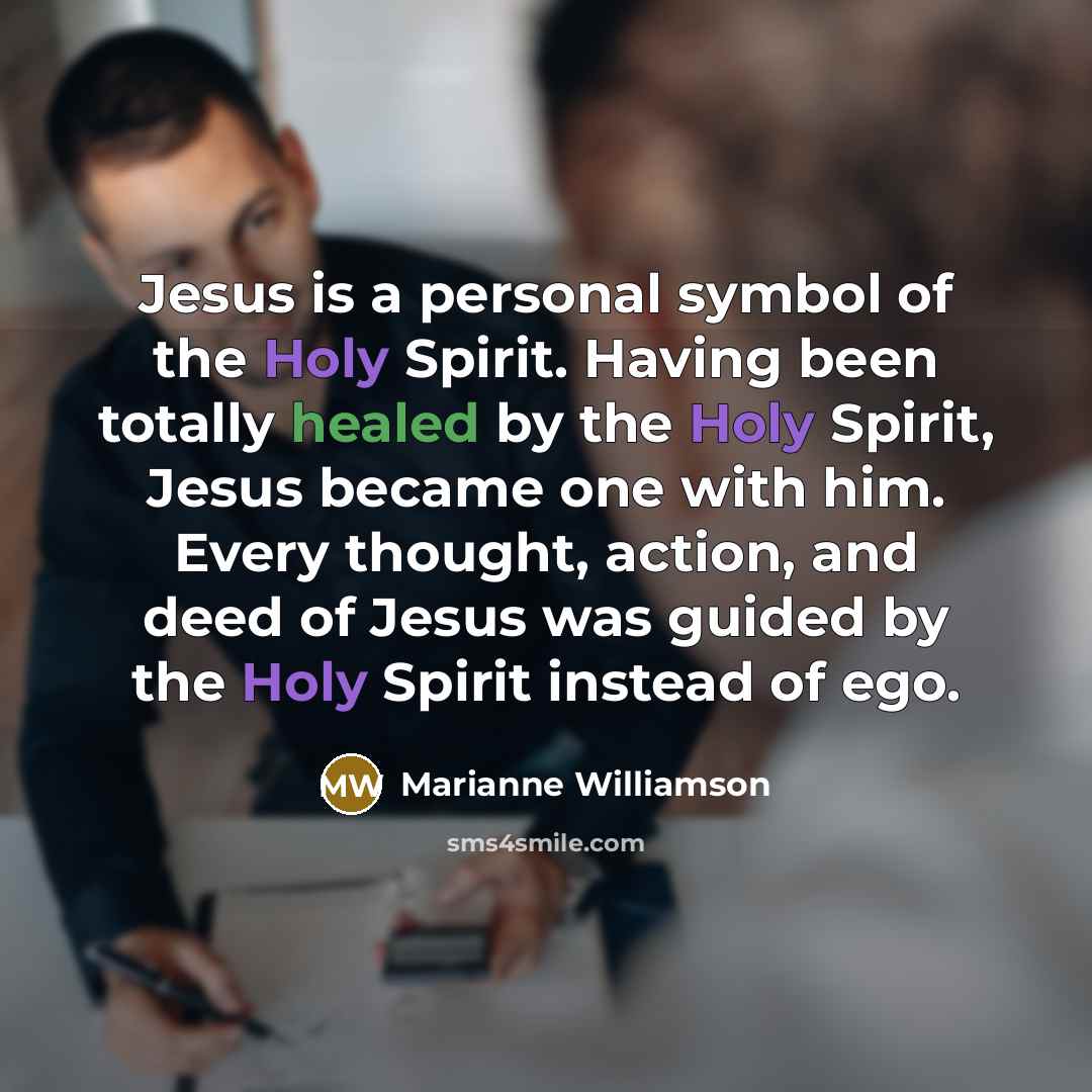 “Jesus is a personal symbol of the Holy Spirit. Having…” quote by Marianne Williamson