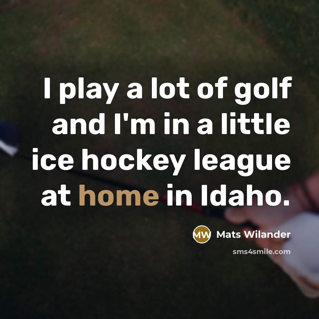 “I play a lot of golf and I'm in a…” quote by Mats Wilander