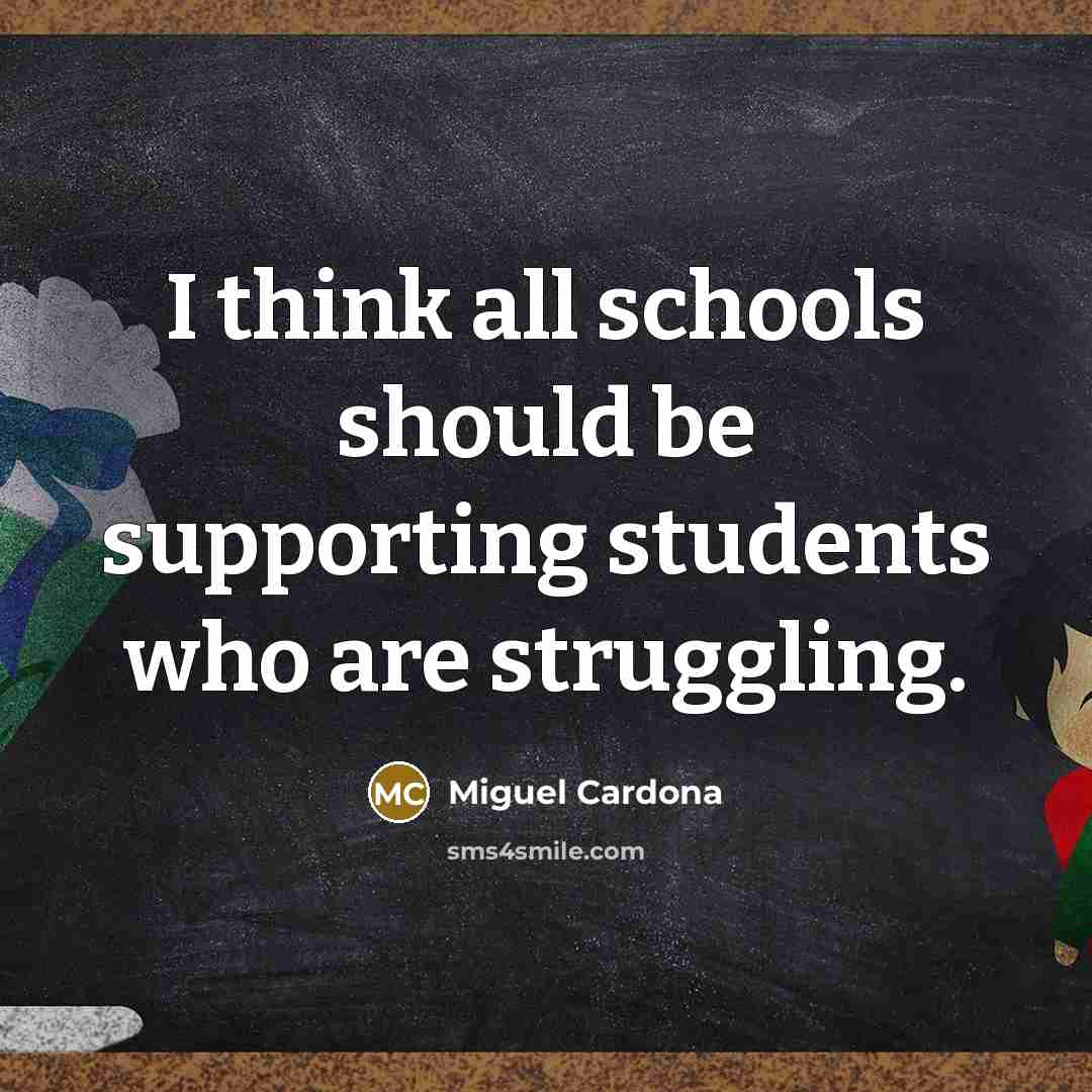“I think all schools should be supporting students who are…” quote by Miguel Cardona