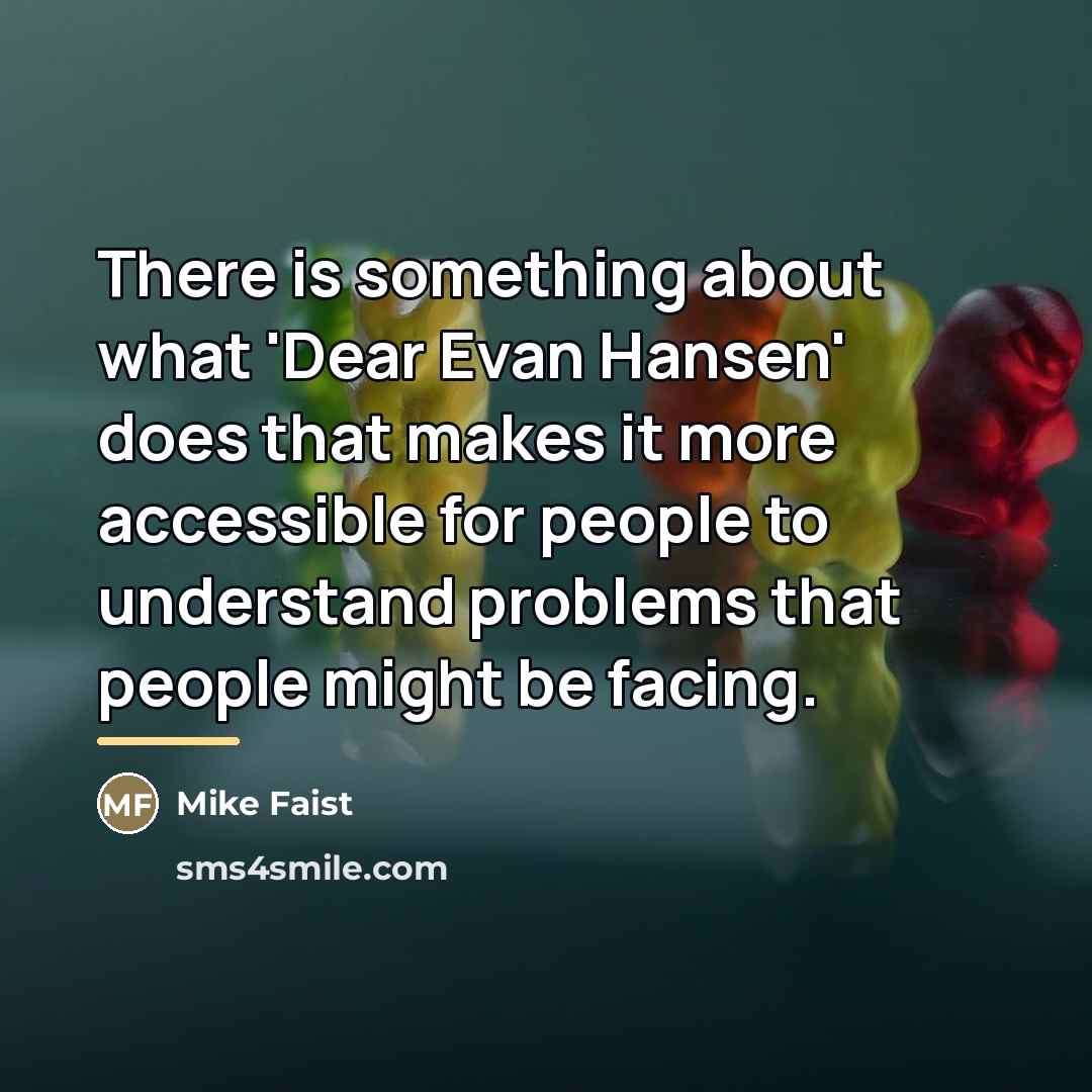 “There is something about what 'Dear Evan Hansen' does that…” quote by Mike Faist