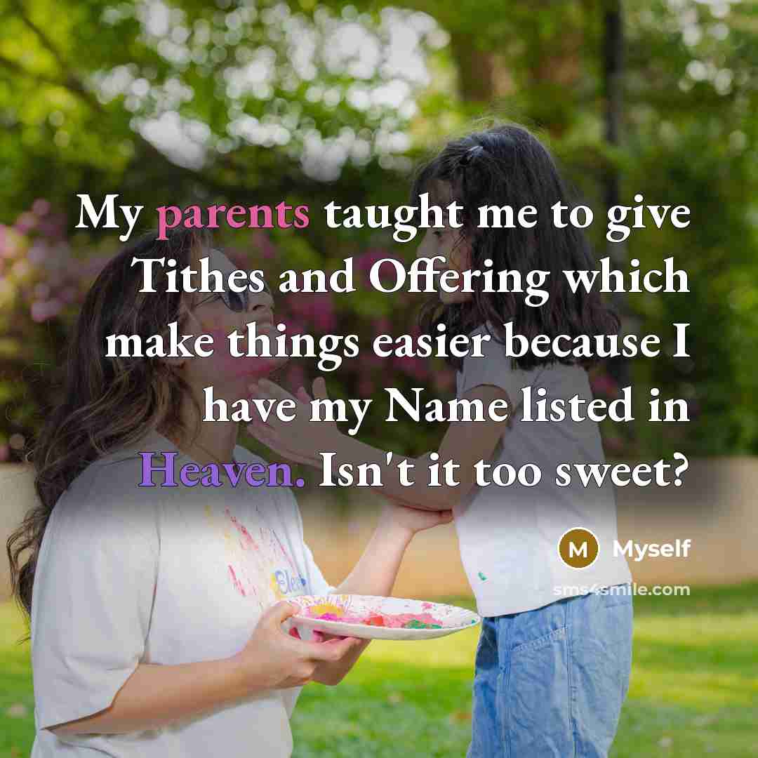 “My parents taught me to give Tithes and Offering which…” quote by Myself