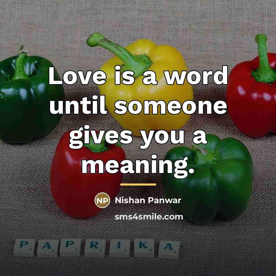 “Love is a word until someone gives you a meaning.…” quote by Nishan Panwar