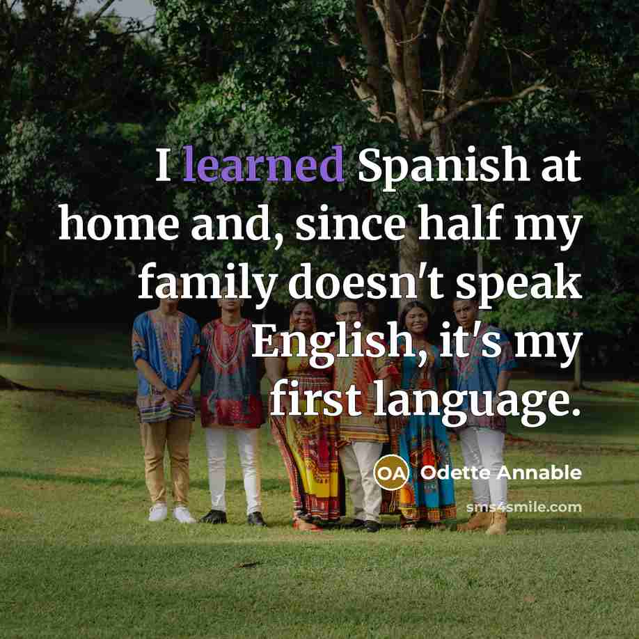 “I learned Spanish at home and, since half my family…” quote by Odette Annable