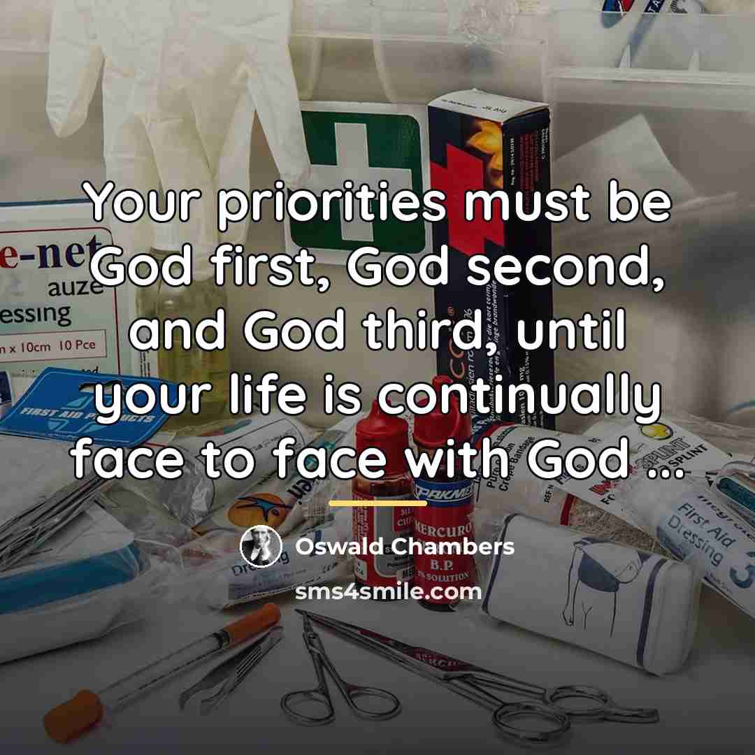 “Your priorities must be God first, God second, and God…” quote by Oswald Chambers