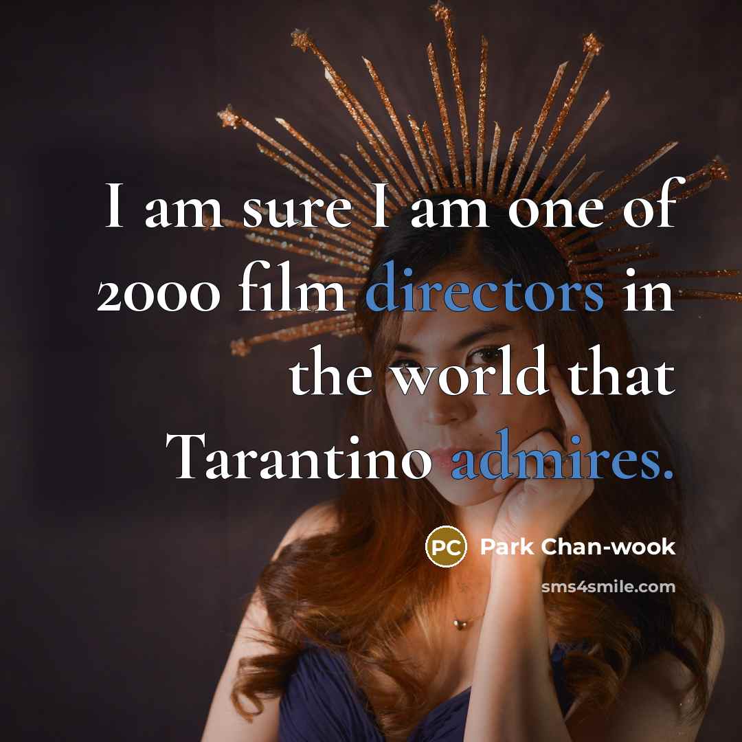 “I am sure I am one of 2000 film directors…” quote by Park Chan-wook