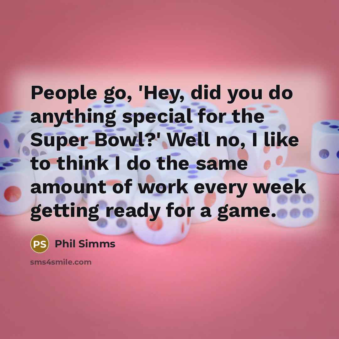 “People go, 'Hey, did you do anything special for the…” quote by Phil Simms