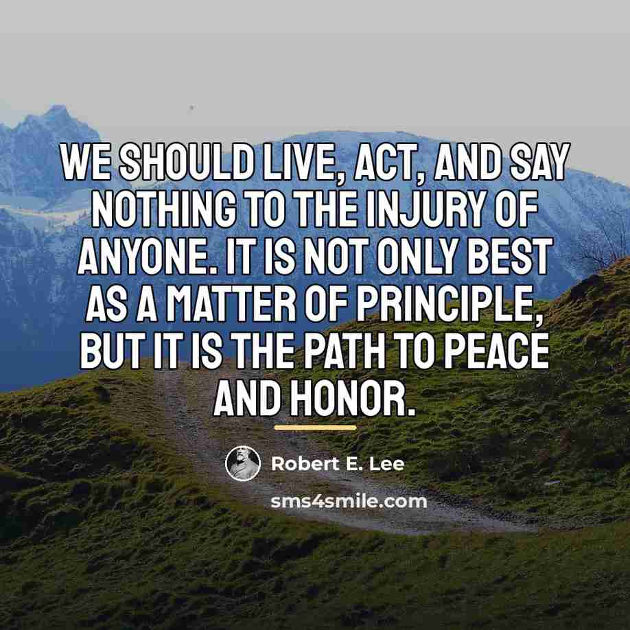 “We should live, act, and say nothing to the injury…” quote by Robert E. Lee