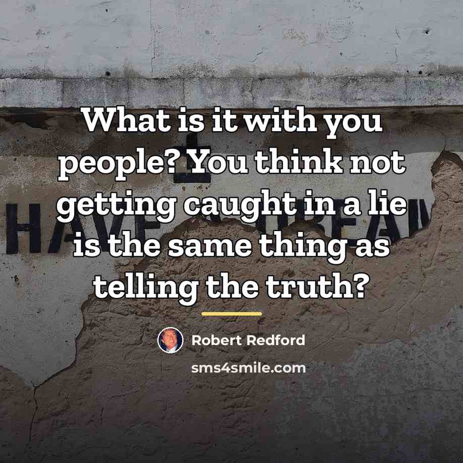 “What is it with you people? You think not getting…” quote by Robert Redford