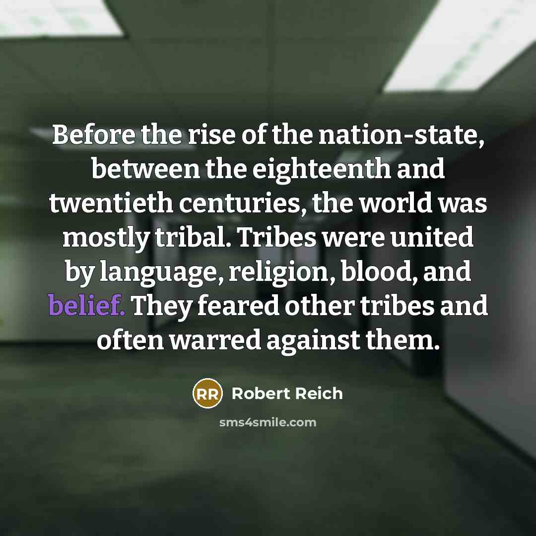 “Before the rise of the nation-state, between the eighteenth and…” quote by Robert Reich