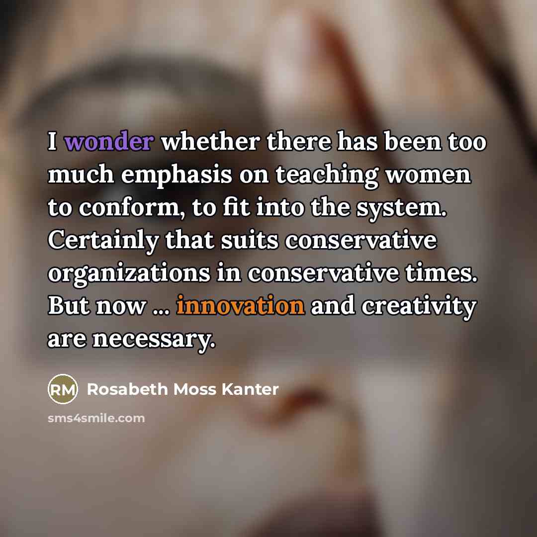 “I wonder whether there has been too much emphasis on…” quote by Rosabeth Moss Kanter