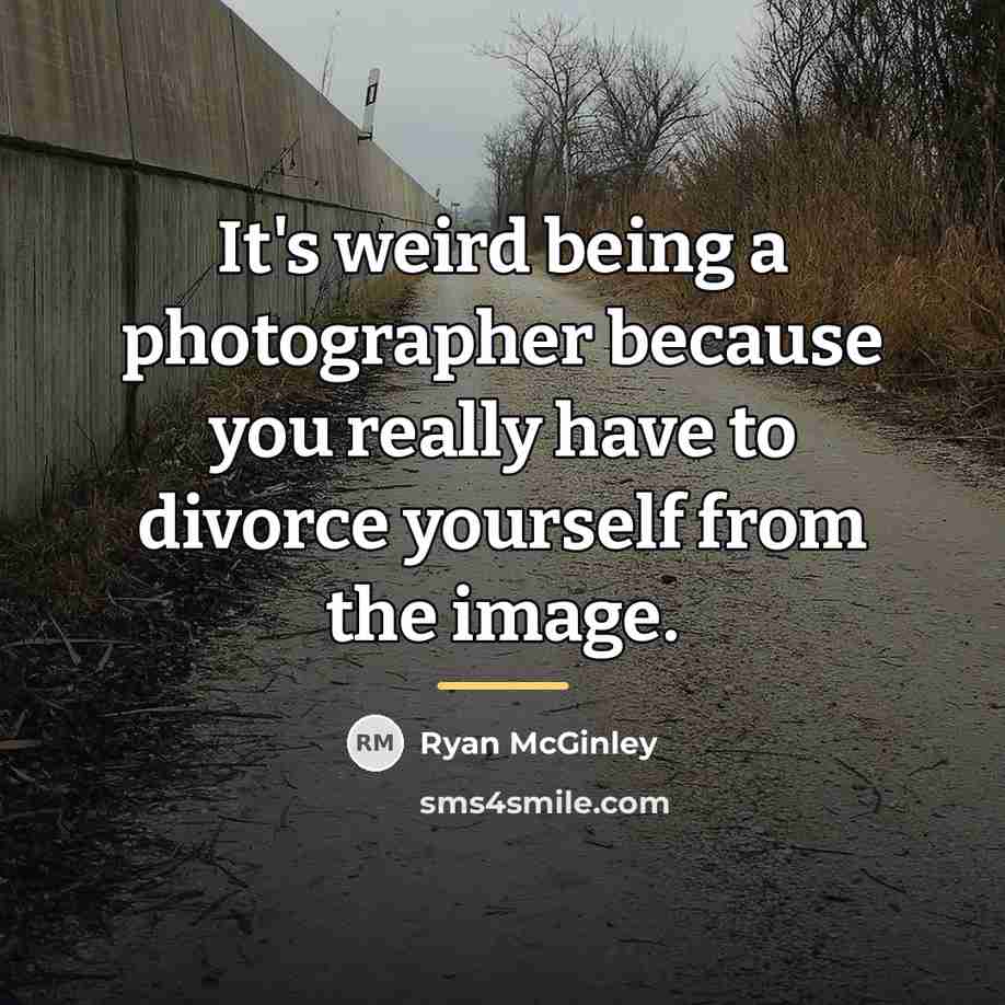 “It's weird being a photographer because you really have to…” quote by Ryan McGinley