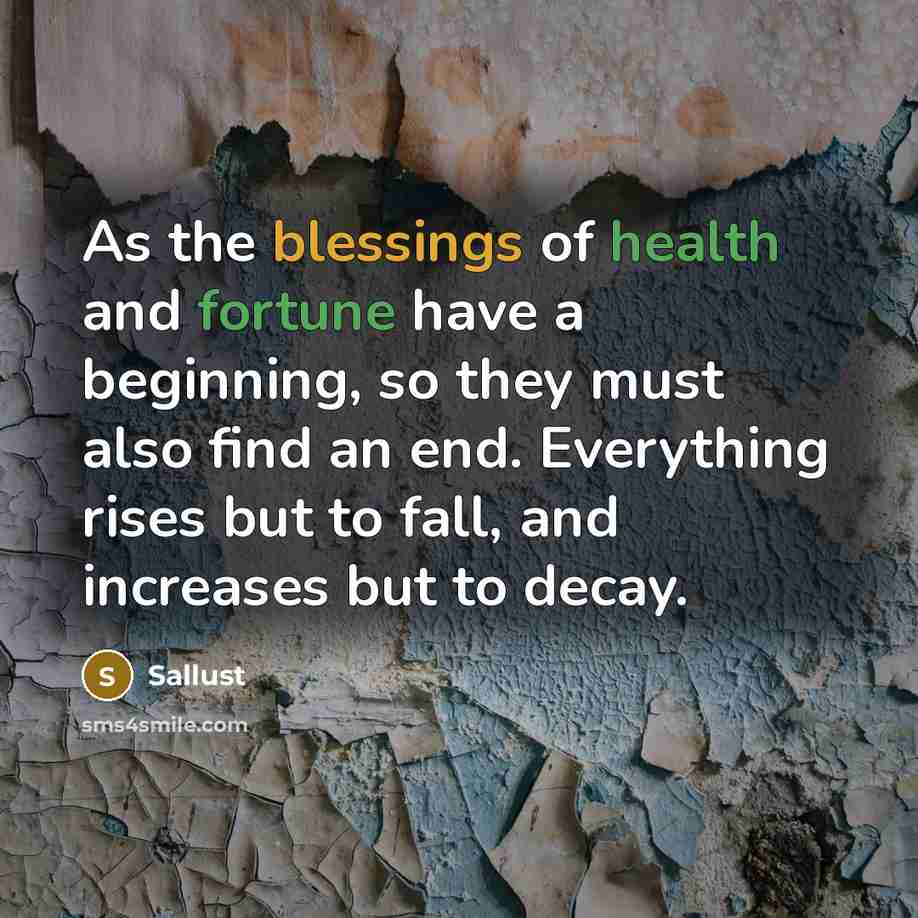 “As the blessings of health and fortune have a beginning,…” quote by Sallust